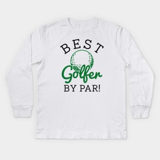 Best Golfer By Par Kids Long Sleeve T-Shirt